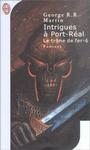 Le trne de fer (06) - Intrigues  Port-Ral