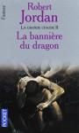 La roue du temps (04) - La bannire du dragon