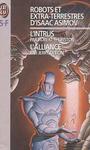 Robots et extra-terrestres d'Isaac Asimov (3) : L'intrus / L'alliance