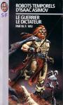Robots temporels d'Asimov (2) : Le guerrier / Le dictateur